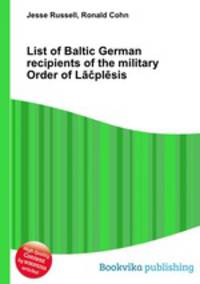List of Baltic German recipients of the military Order of Lacplesis