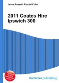 2011 Coates Hire Ipswich 300