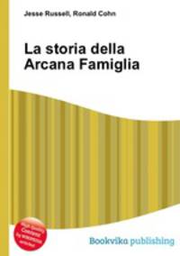 La storia della Arcana Famiglia