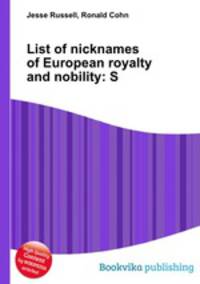 List of nicknames of European royalty and nobility: S
