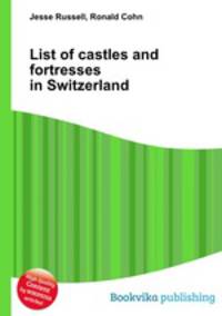 List of castles and fortresses in Switzerland