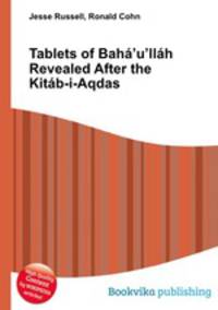 Tablets of Baha’u’llah Revealed After the Kitab-i-Aqdas