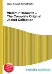 Vladimir Horowitz – The Complete Original Jacket Collection