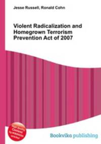 Violent Radicalization and Homegrown Terrorism Prevention Act of 2007