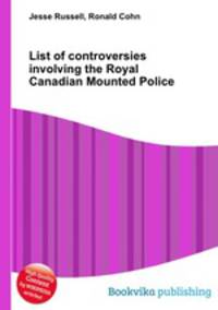 List of controversies involving the Royal Canadian Mounted Police