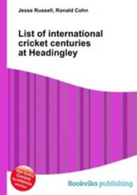 List of international cricket centuries at Headingley