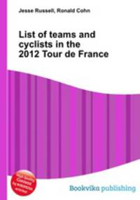 List of teams and cyclists in the 2012 Tour de France