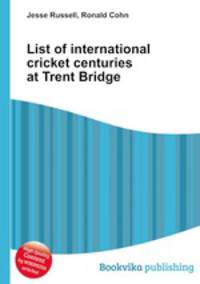 List of international cricket centuries at Trent Bridge