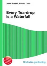 Every Teardrop Is a Waterfall