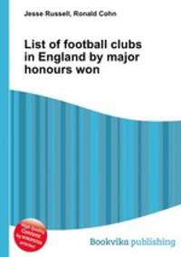List of football clubs in England by major honours won