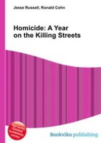 Homicide: A Year on the Killing Streets
