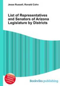 List of Representatives and Senators of Arizona Legislature by Districts
