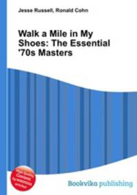 Walk a Mile in My Shoes: The Essential 