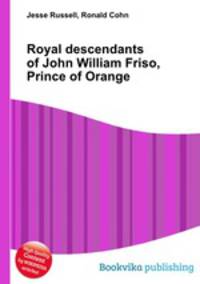 Royal descendants of John William Friso, Prince of Orange