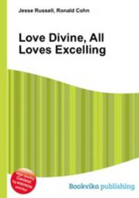 Love Divine, All Loves Excelling
