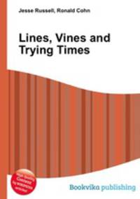 Lines, Vines and Trying Times