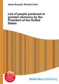 List of people pardoned or granted clemency by the President of the United States
