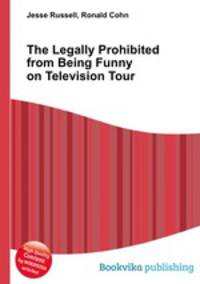 The Legally Prohibited from Being Funny on Television Tour