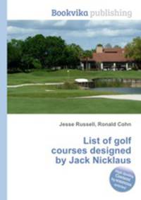 List of golf courses designed by Jack Nicklaus