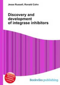 Discovery and development of integrase inhibitors
