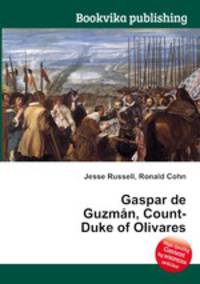 Gaspar de Guzman, Count-Duke of Olivares