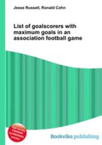 List of goalscorers with maximum goals in an association football game