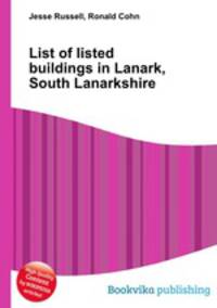 List of listed buildings in Lanark, South Lanarkshire