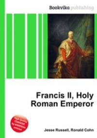 Francis II, Holy Roman Emperor