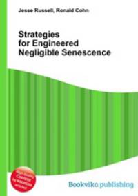 Strategies for Engineered Negligible Senescence