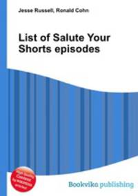 List of Salute Your Shorts episodes