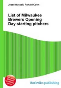 List of Milwaukee Brewers Opening Day starting pitchers