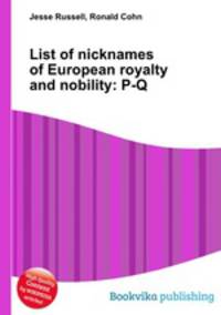 List of nicknames of European royalty and nobility: P-Q