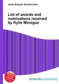 List of awards and nominations received by Kylie Minogue