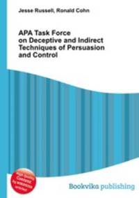 APA Task Force on Deceptive and Indirect Techniques of Persuasion and Control