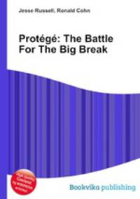 Protege: The Battle For The Big Break