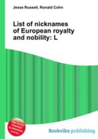 List of nicknames of European royalty and nobility: L