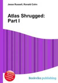 Atlas Shrugged: Part I