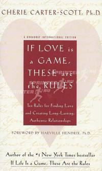 If Love is a Game, These are the Rules / Если любовь - игра, то это ее правила. Ten Rules for Finding Love and Creating Long-Lasting, Authentic Relationships