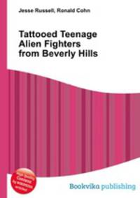 Tattooed Teenage Alien Fighters from Beverly Hills