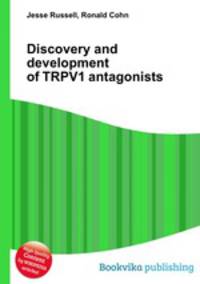 Discovery and development of TRPV1 antagonists