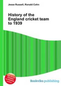 History of the England cricket team to 1939