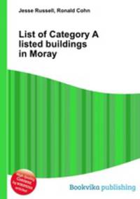 List of Category A listed buildings in Moray