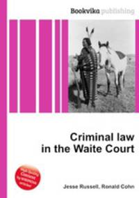 Criminal law in the Waite Court