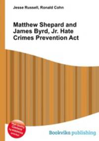 Matthew Shepard and James Byrd, Jr. Hate Crimes Prevention Act