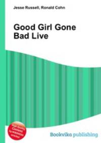 Good Girl Gone Bad Live