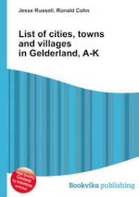 List of cities, towns and villages in Gelderland, A-K