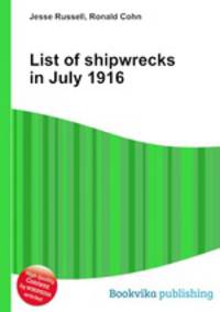 List of shipwrecks in July 1916