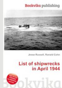 List of shipwrecks in April 1944