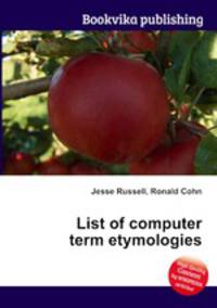 List of computer term etymologies