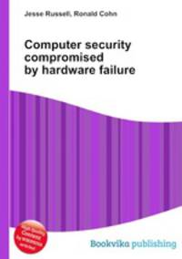 Computer security compromised by hardware failure